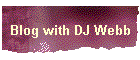 Blog with DJ Webb