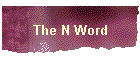 The N Word