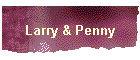 Larry & Penny