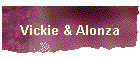 Vickie & Alonza